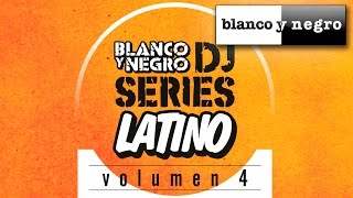 Blanco Y Negro DJ Series - Latino Vol. 4 Official Medley (2014)