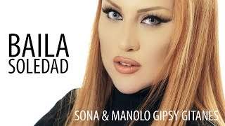 Sona & Manolo Gipsy Gitanes - Baila Soledad (2016)