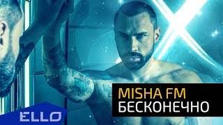 Misha Fm - Бесконечно (2017)