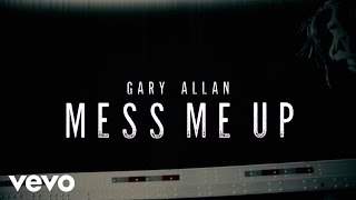 Gary Allan - Mess Me Up (2017)