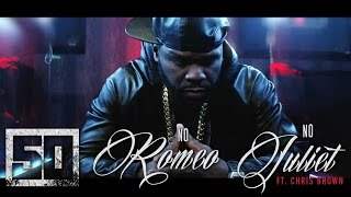 50 Cent - No Romeo No Juliet feat. Chris Brown (2016)