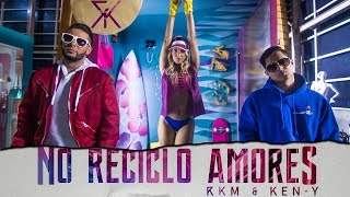 Rkm Y Ken-Y - No Reciclo Amores (2019)
