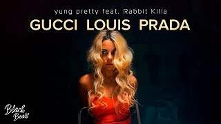 Yung Pretty feat. Rabbit Killa - Gucci Louis Prada (2019)