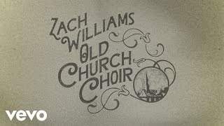 Zach Williams - Old Church Choir (2017)