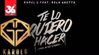 Te Lo Quiero Hacer - Karol G feat. De La Ghetto (2015)