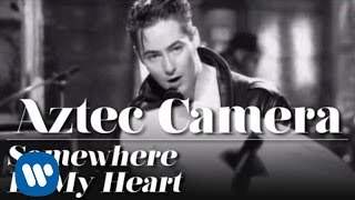 Aztec Camera - Somewhere In My Heart (2013)