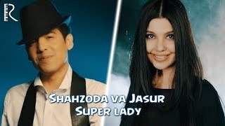 Shahzoda & Jasur Gaipov - Super Lady (2015)