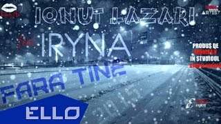 Ionut Lazari feat. Iryna - Fara Tine (2015)