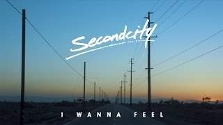 Secondcity - 'i Wanna Feel' (2014)