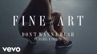 Fineart - Don't Wanna Rush feat. Rachel K Collier (2015)