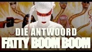 Die Antwoord - Fatty Boom Boom (2012)