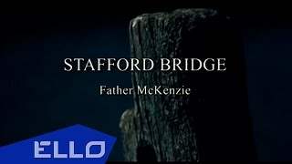 Stafford Bridge - Father Mckenzie (2015)