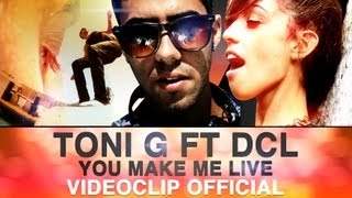 Toni G feat. Dcl - You Make Me Live (2012)