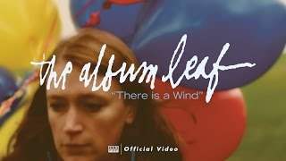 The Album Leaf - There Is A Wind (2010)
