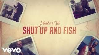 Maddie & Tae - Shut Up And Fish (2015)