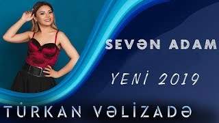 Turkan Velizade - Seven Adam (2019)
