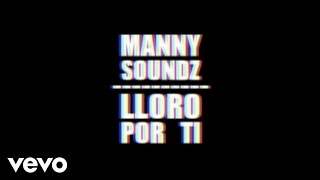 Manny Soundz - Lloro Por Ti (2016)