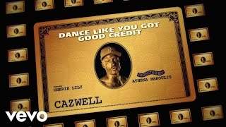 Cazwell - Dance Like You Got Good Credit feat. Cherie Lily (2014)