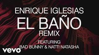 Enrique Iglesias - El Baño Remix feat. Bad Bunny, Natti Natasha (2018)