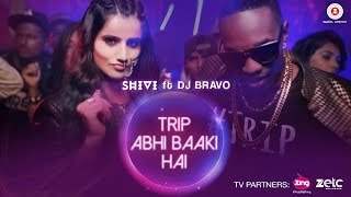 Trip Abhi Baaki Hai - Official Music Video | Shivi | DJ Bravo | Must See (2017)