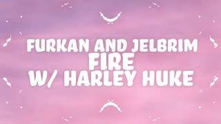 Furkan & Jelbrim, Harley Huke - Fire (2018)