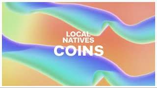 Local Natives - Coins (2016)