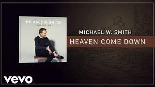 Michael W. Smith - Heaven Come Down (2014)