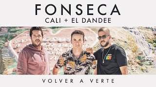 Fonseca - Volver A Verte Feat Cali Y El Dandee | Video Oficial (2018)