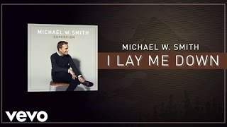 Michael W. Smith - I Lay Me Down (2014)