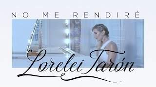 No Me Rendiré - Lorelei Tarón (2017)