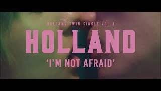 Holland - I'm Not Afraid M/v (2018)