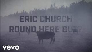 Eric Church - Round Here Buzz (2017)