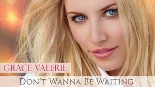 Grace Valerie - Don't Wanna Be Waiting (2013)