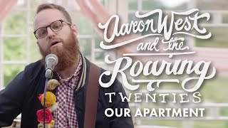 Aaron West And The Roaring Twenties - Our Apartment (2014)