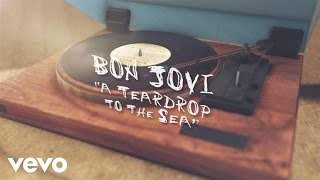 Bon Jovi - A Teardrop To The Sea (2015)
