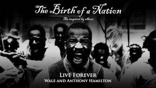 Wale And Anthony Hamilton - Live Forever (2016)