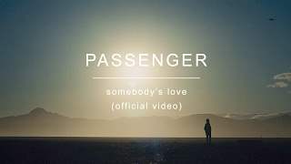 Passenger - Somebody's Love (2016)