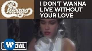 Chicago - I Don't Wanna Live Without Your Love (2014)
