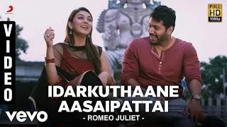 Romeo Juliet - Idarkuthaane Aasaipattai Video | Jayam Ravi, Hansika | D. Imman (2015)