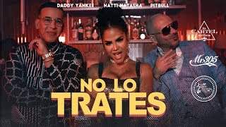 Pitbull X Daddy Yankee X Natti Natasha - No Lo Trates (2019)