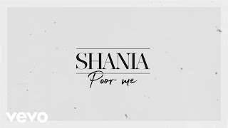 Shania Twain - Poor Me (2017)