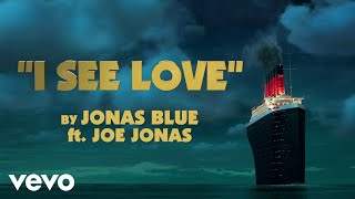 Jonas Blue - I See Love feat. Joe Jonas (2018)