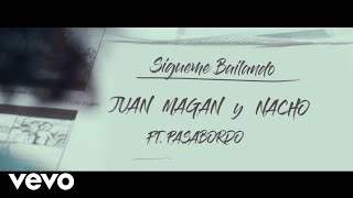Juan Magan, Nacho - Sígueme Bailando feat. Pasabordo (2017)